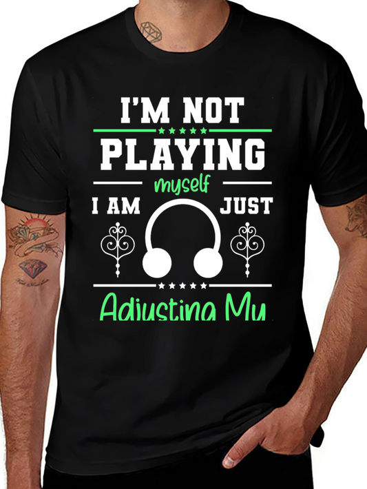 Im Not Playing Adjusting Mu T-Shirt