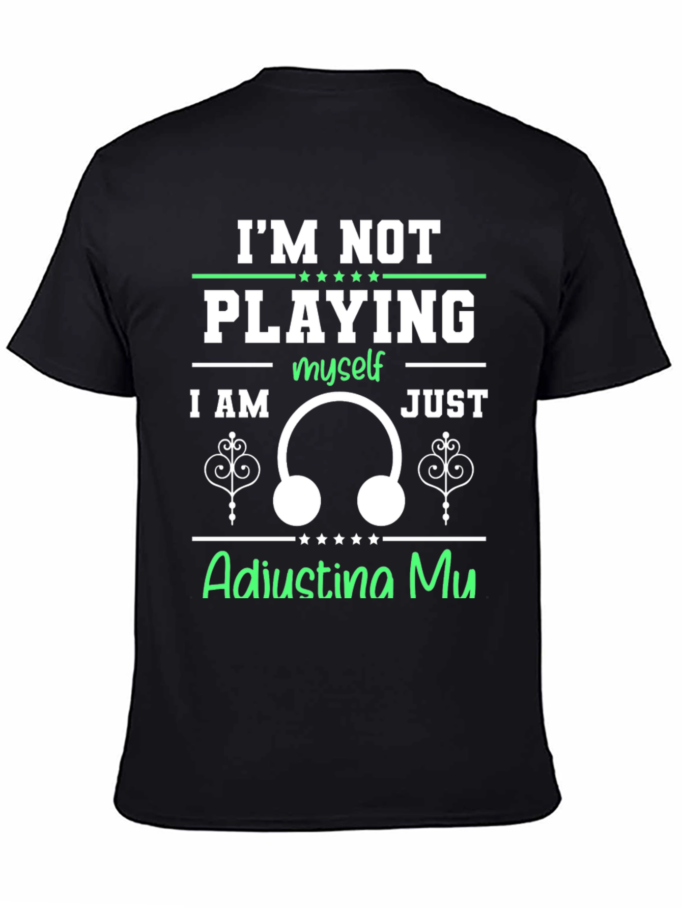 Im Not Playing Adjusting Mu T-Shirt