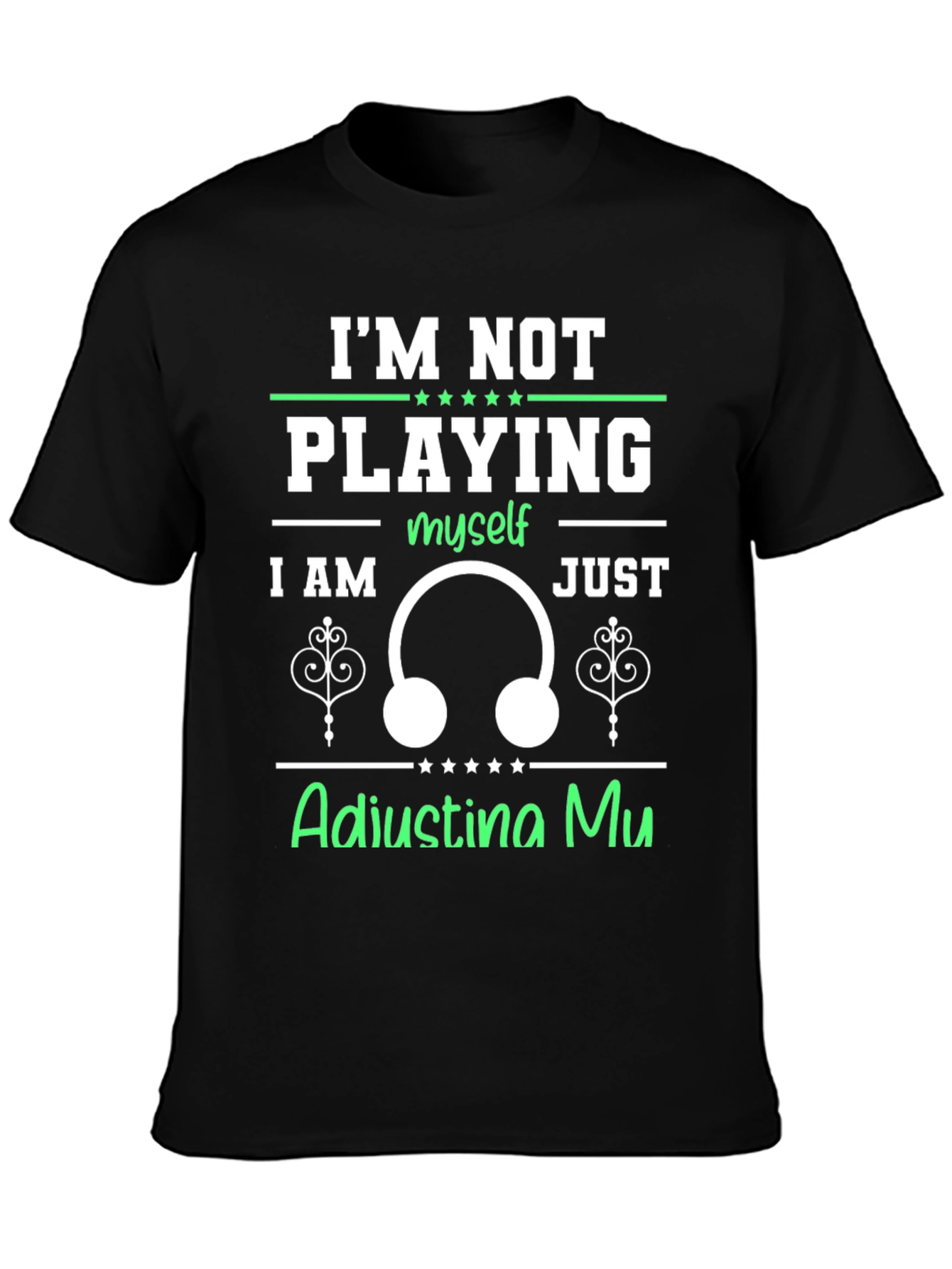 Im Not Playing Adjusting Mu T-Shirt