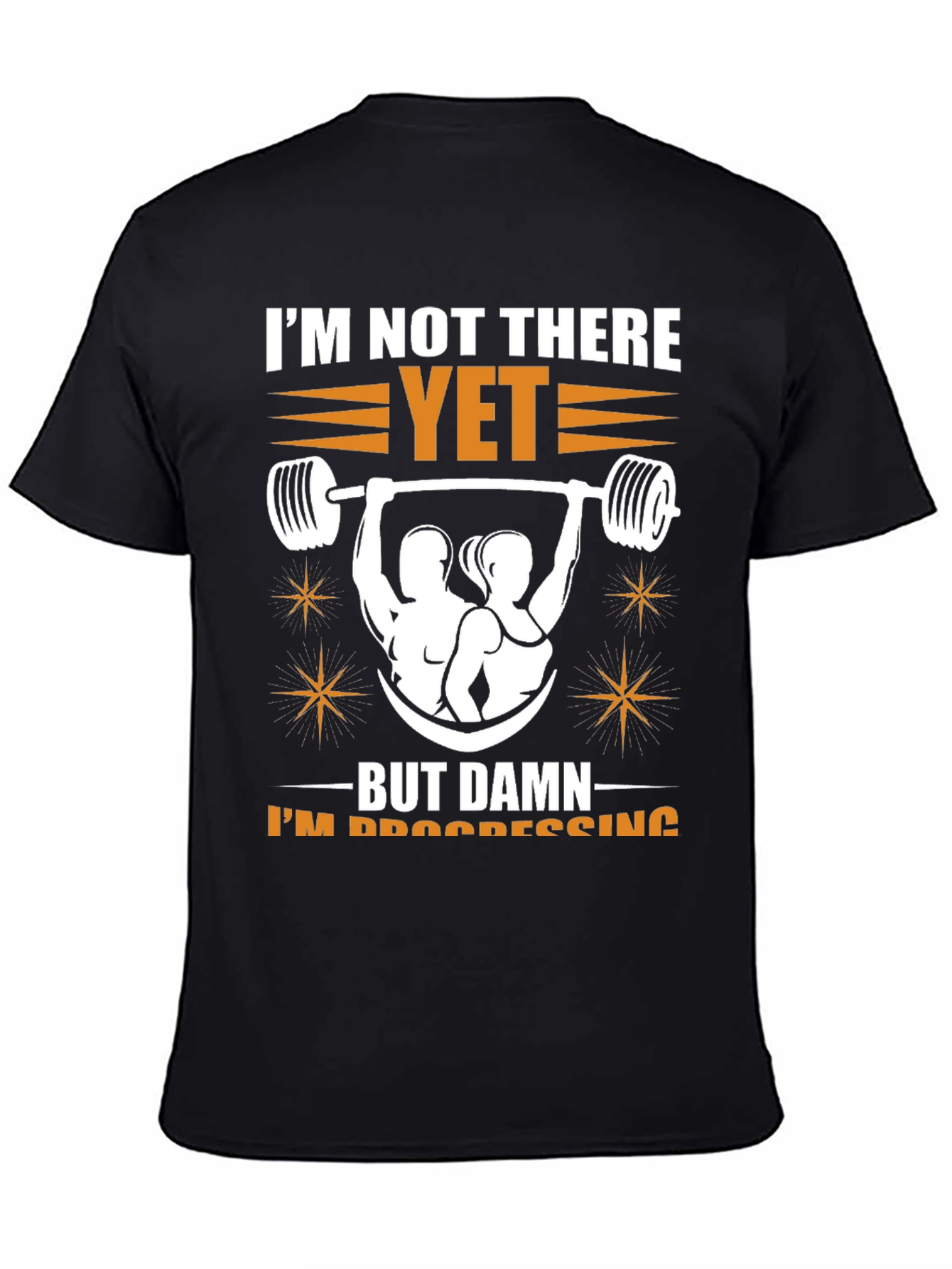 Workout Progress Tee: Im Not There Yet