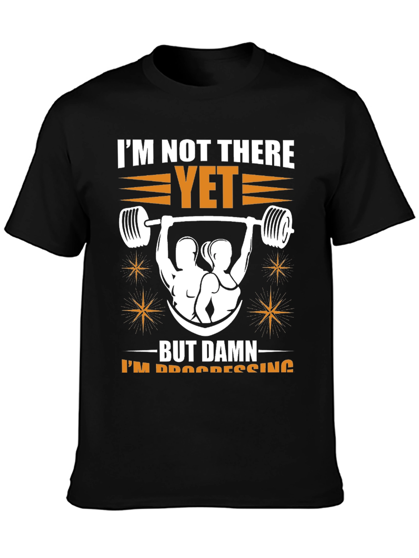 Workout Progress Tee: Im Not There Yet