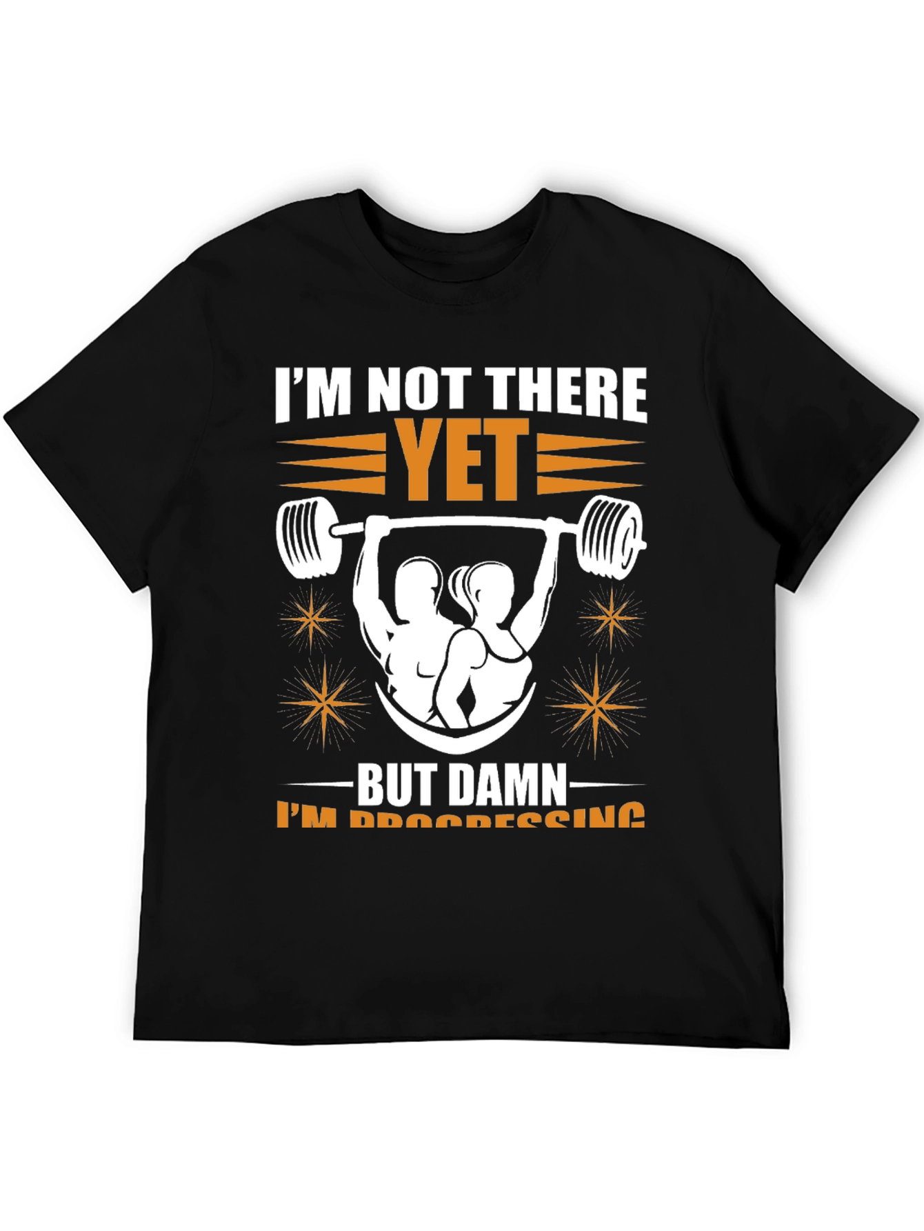 Workout Progress Tee: Im Not There Yet