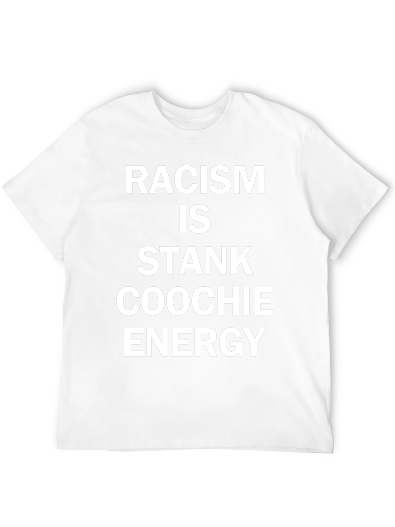 Racism is Stank Coochie Energy Black T-Shirt