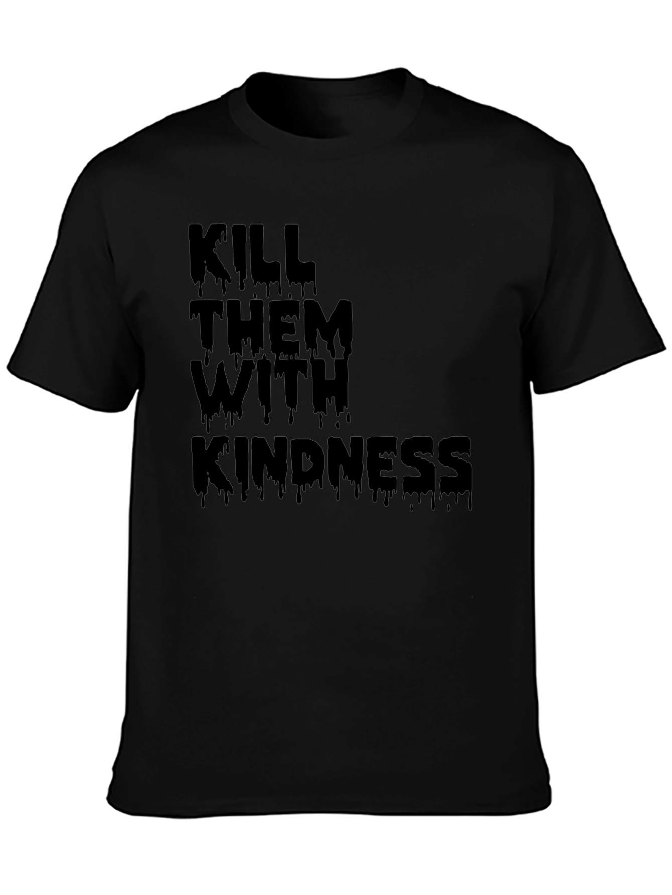 Kill Them With Kindness Black T-Shirt