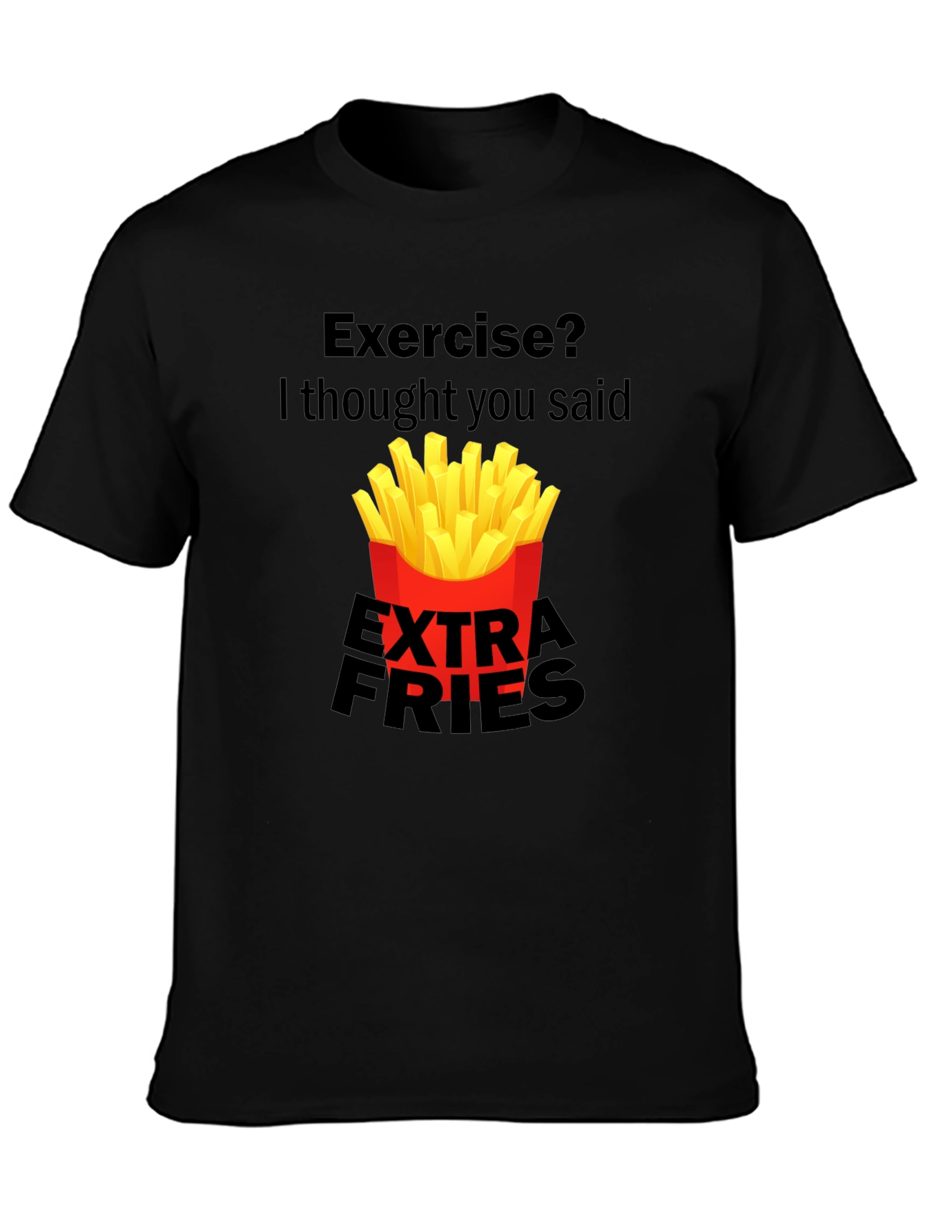 Exercise? Extra Fries Black Graphic Tee