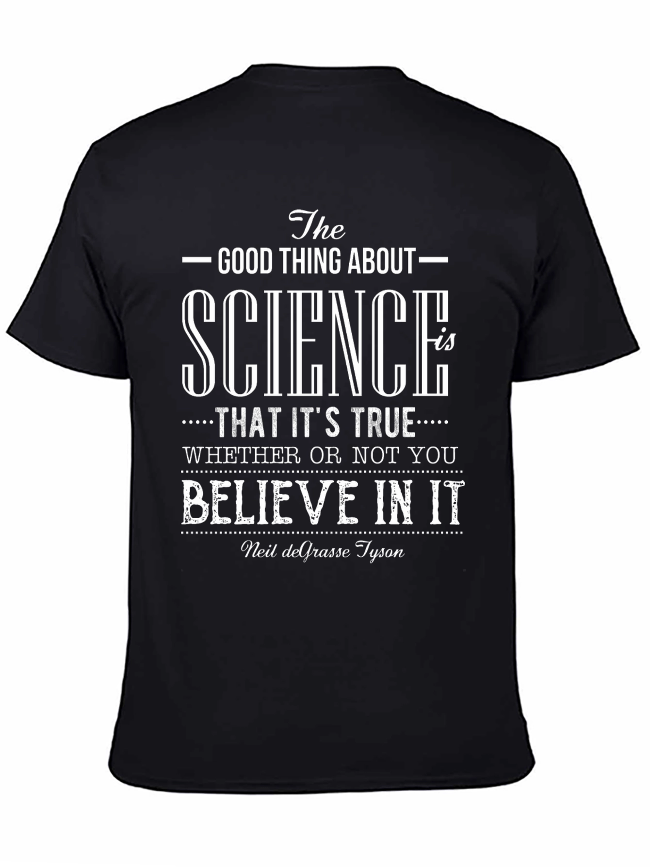 Science is True T-Shirt - Neil deGrasse Tyson Quote