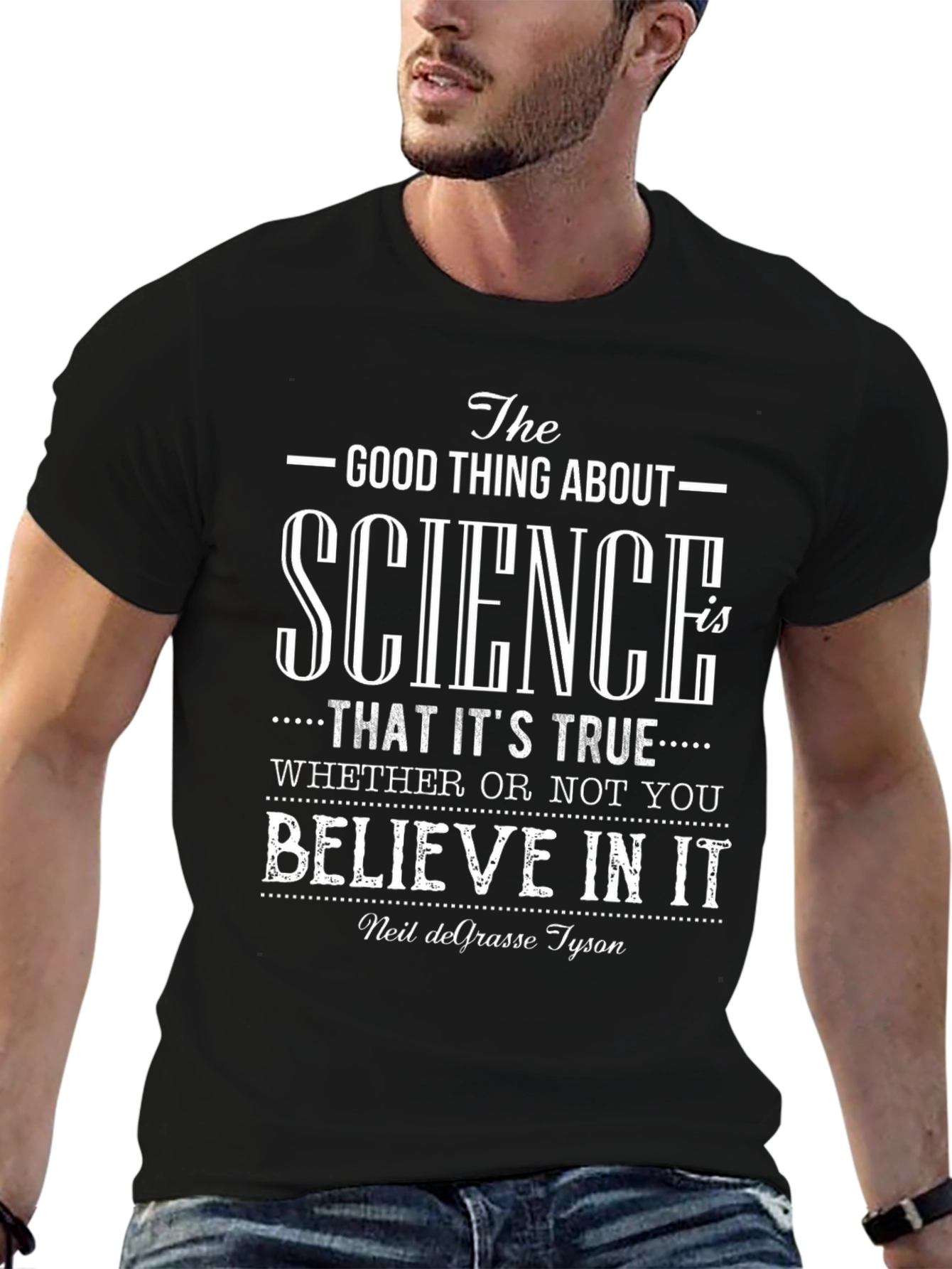 Science is True T-Shirt - Neil deGrasse Tyson Quote