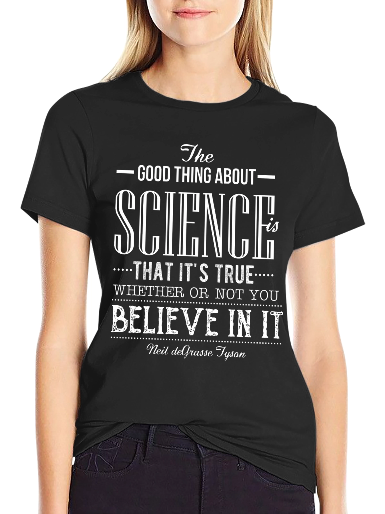 Science is True T-Shirt - Neil deGrasse Tyson Quote
