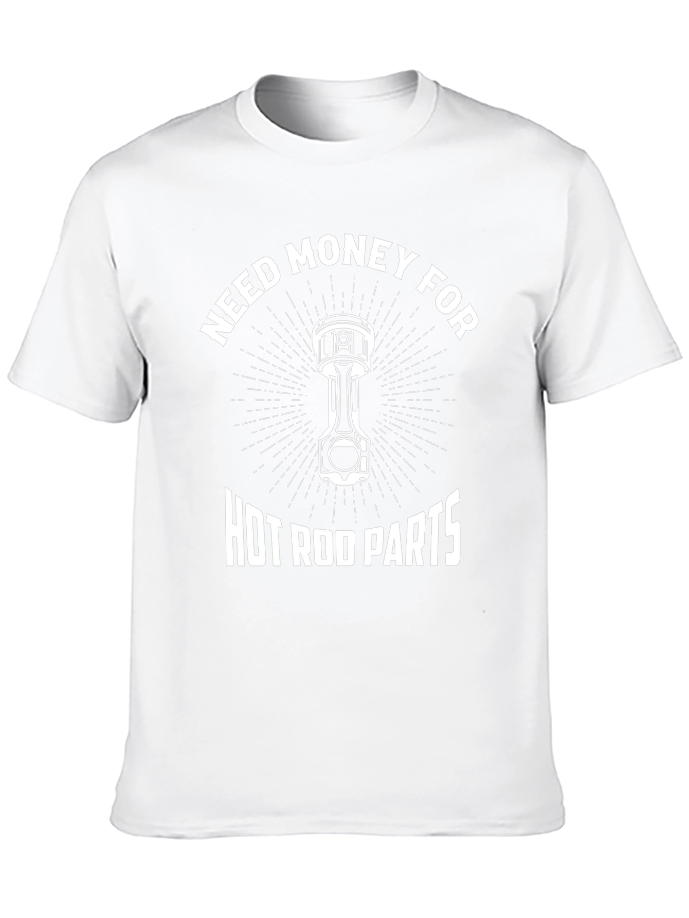 Need Money for Hot Rod Parts T-Shirt