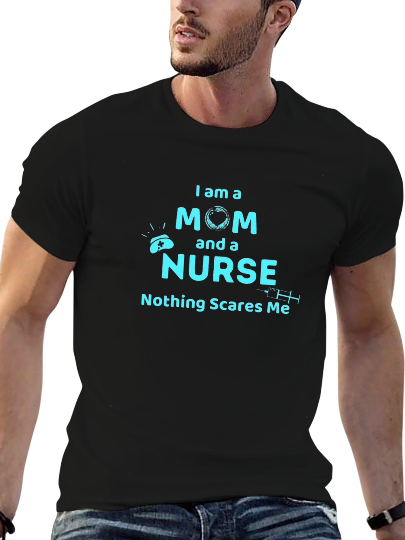 Mom and Nurse T-Shirt - Nothing Scares Me