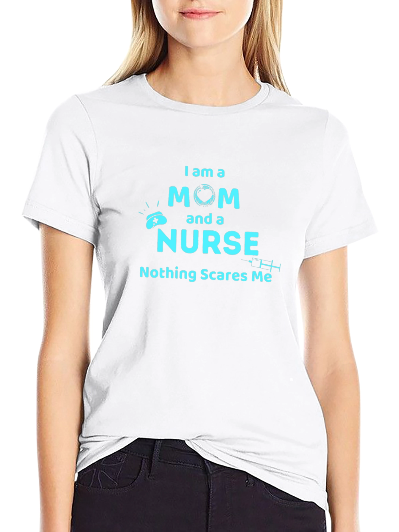 Mom and Nurse T-Shirt - Nothing Scares Me