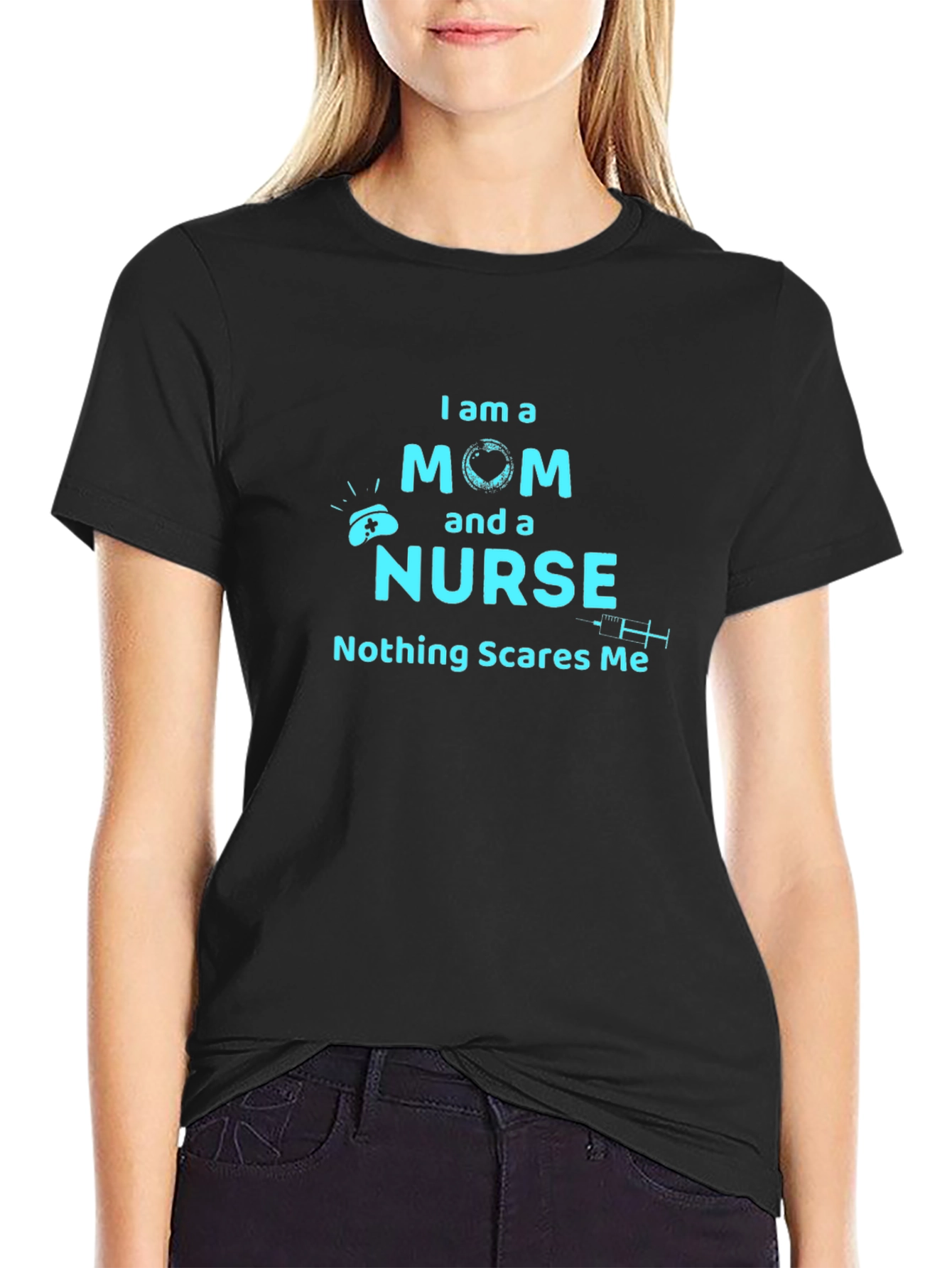 Mom and Nurse T-Shirt - Nothing Scares Me