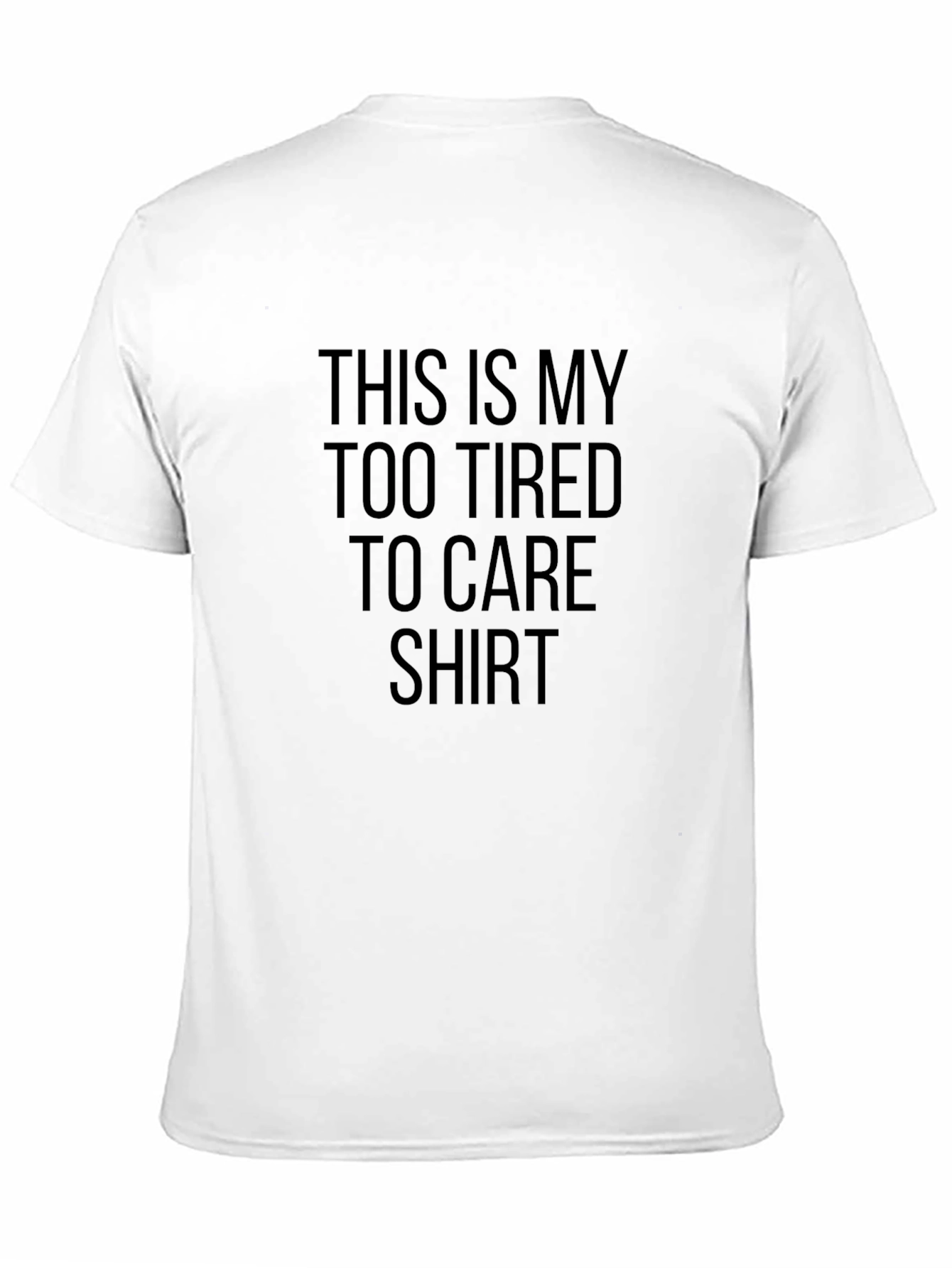Too Tired To Care Graphic Tee