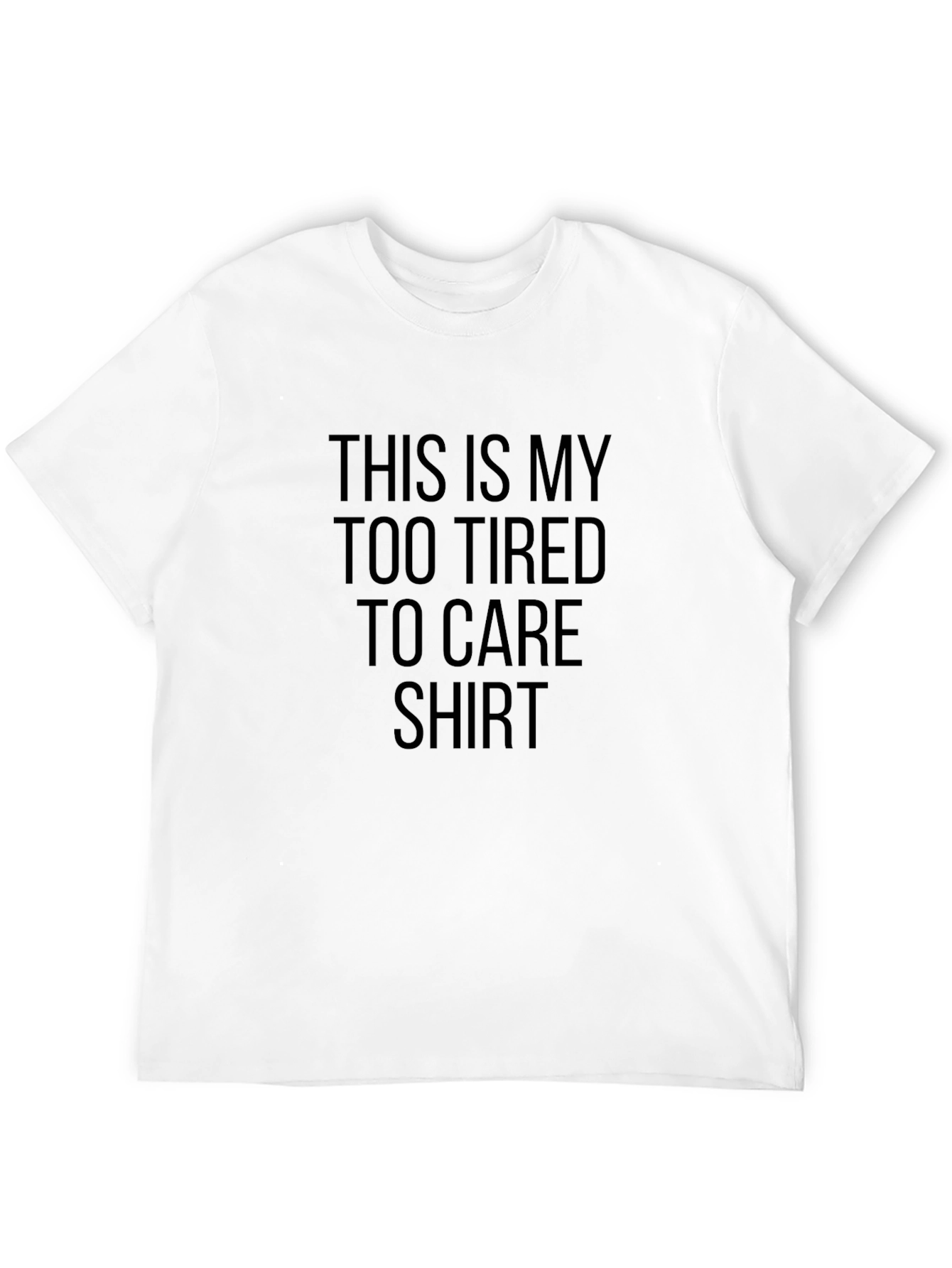 Too Tired To Care Graphic Tee