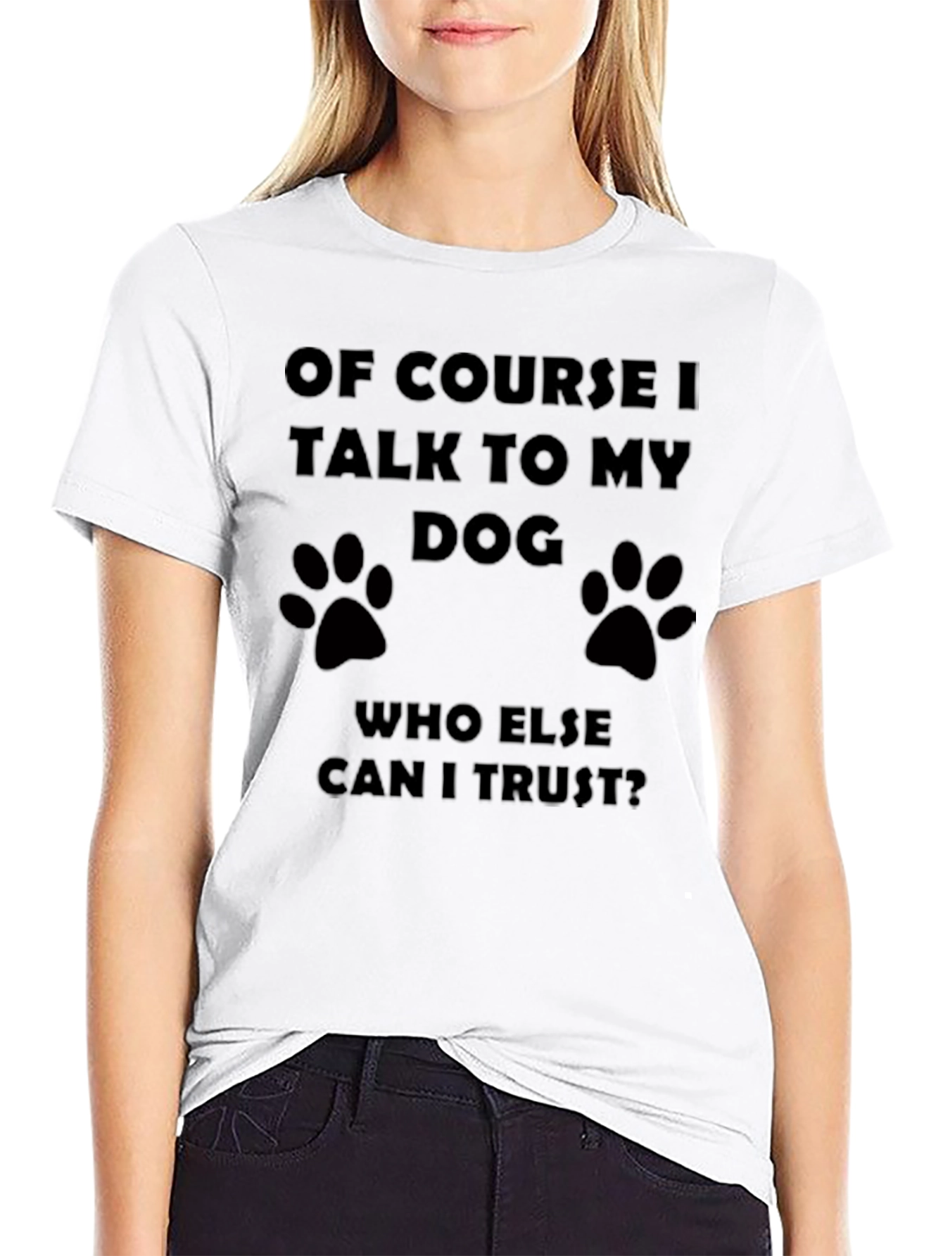 Of Course I Talk to My Dog T-Shirt