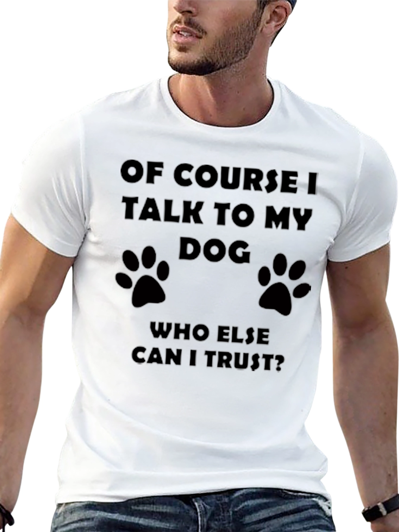 Of Course I Talk to My Dog T-Shirt