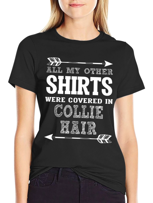 Collie Hair T-Shirt: Funny Dog Lover Tee