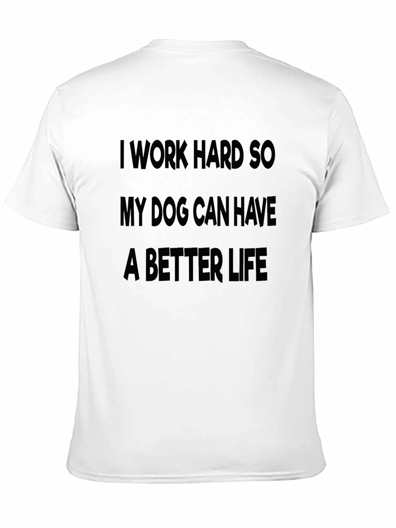 I Work Hard for My Dog T-Shirt