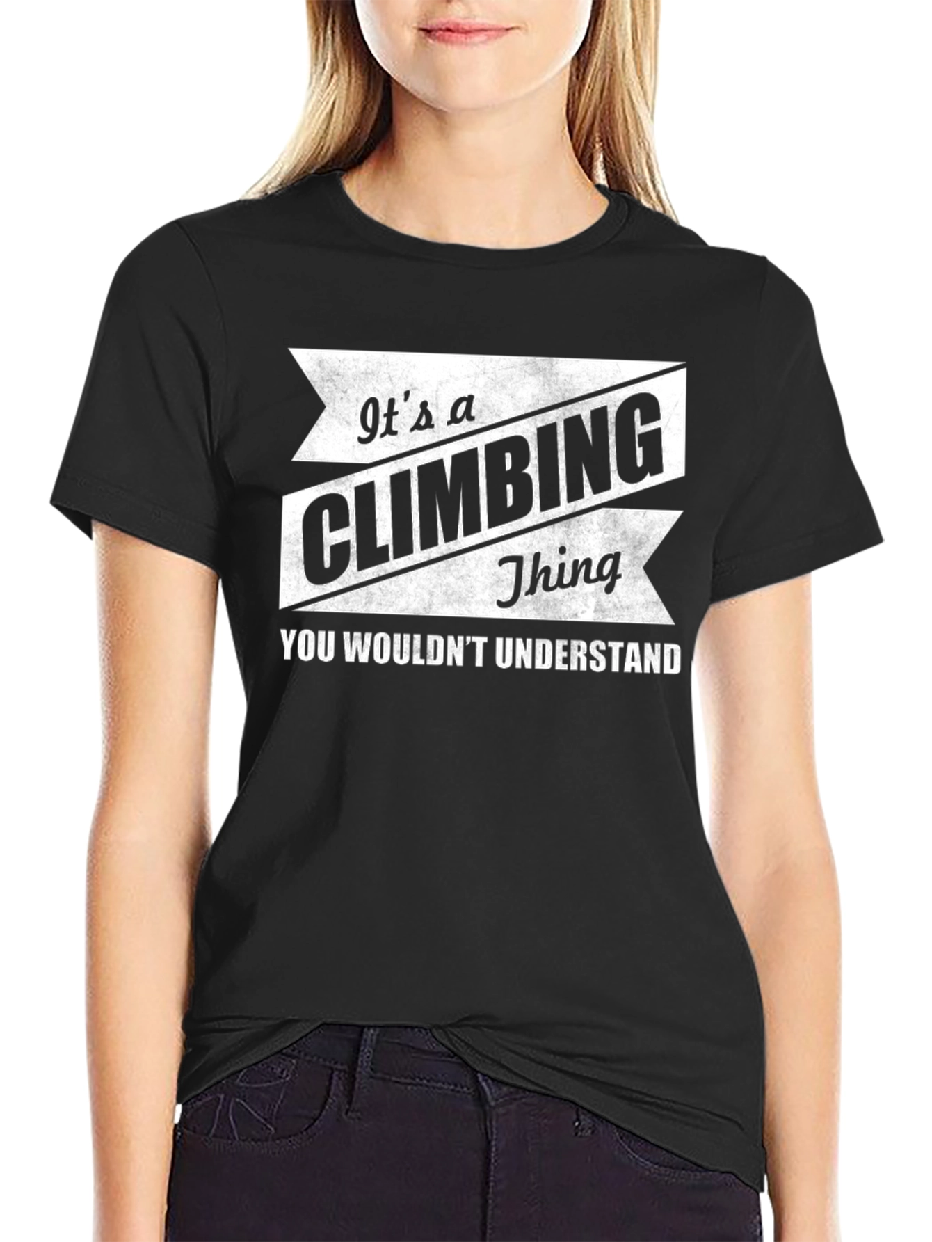 Climbing Thing T-Shirt - You Wouldnt Understand!