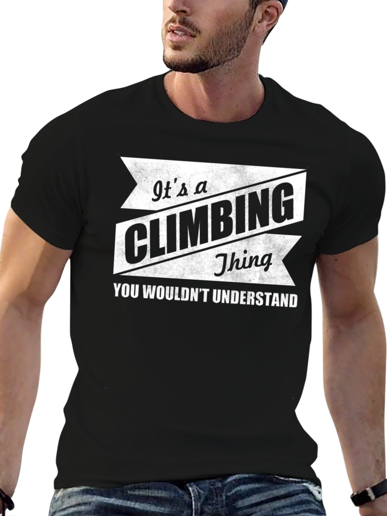 Climbing Thing T-Shirt - You Wouldnt Understand!