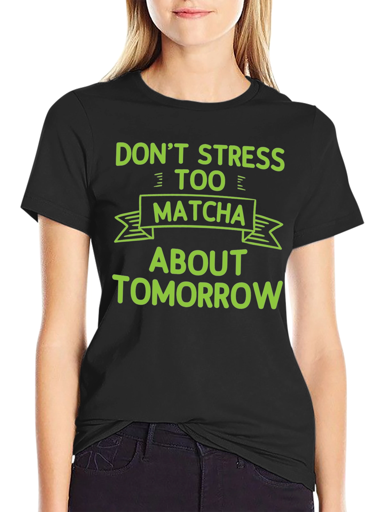 Dont Stress Too Matcha T-Shirt