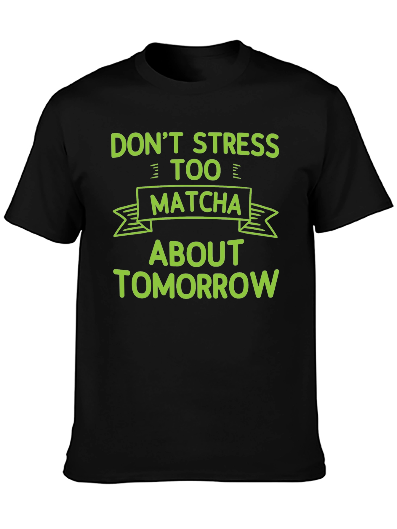 Dont Stress Too Matcha T-Shirt
