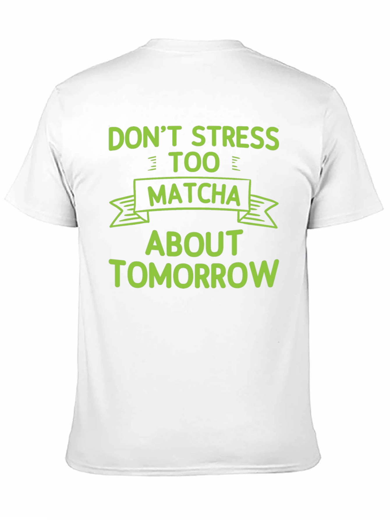 Dont Stress Too Matcha T-Shirt