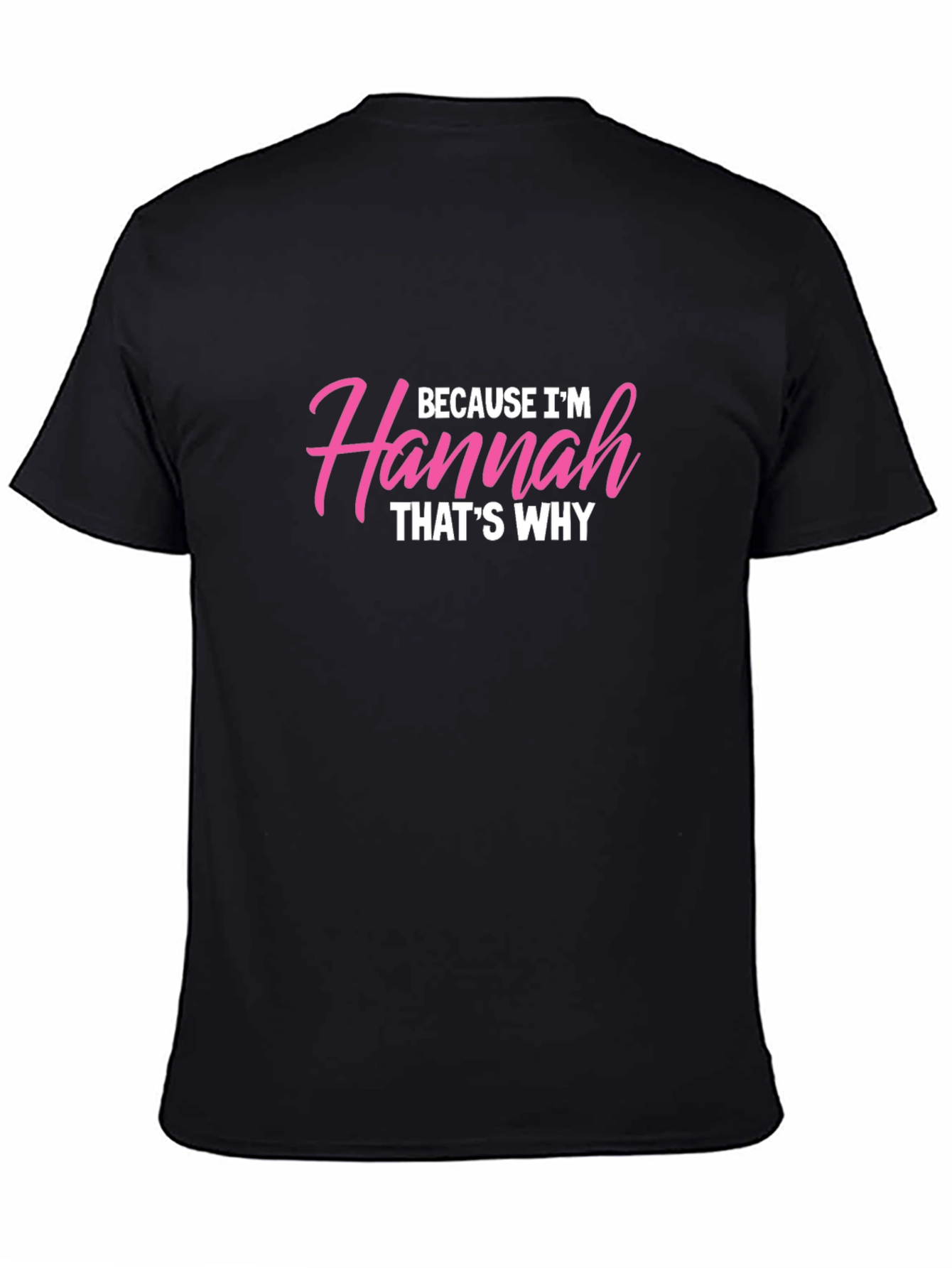 Because Im Hannah Thats Why T-Shirt