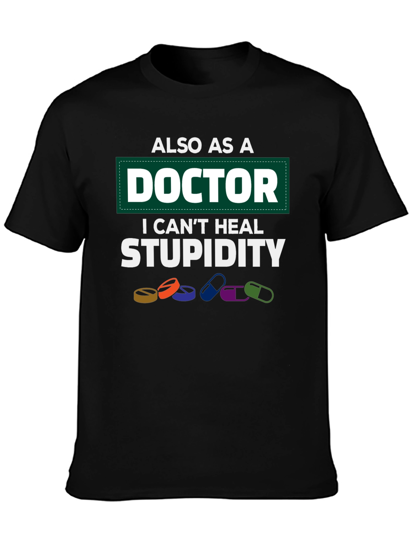 Doctor Cant Heal Stupidity T-Shirt Funny Medicine Tee