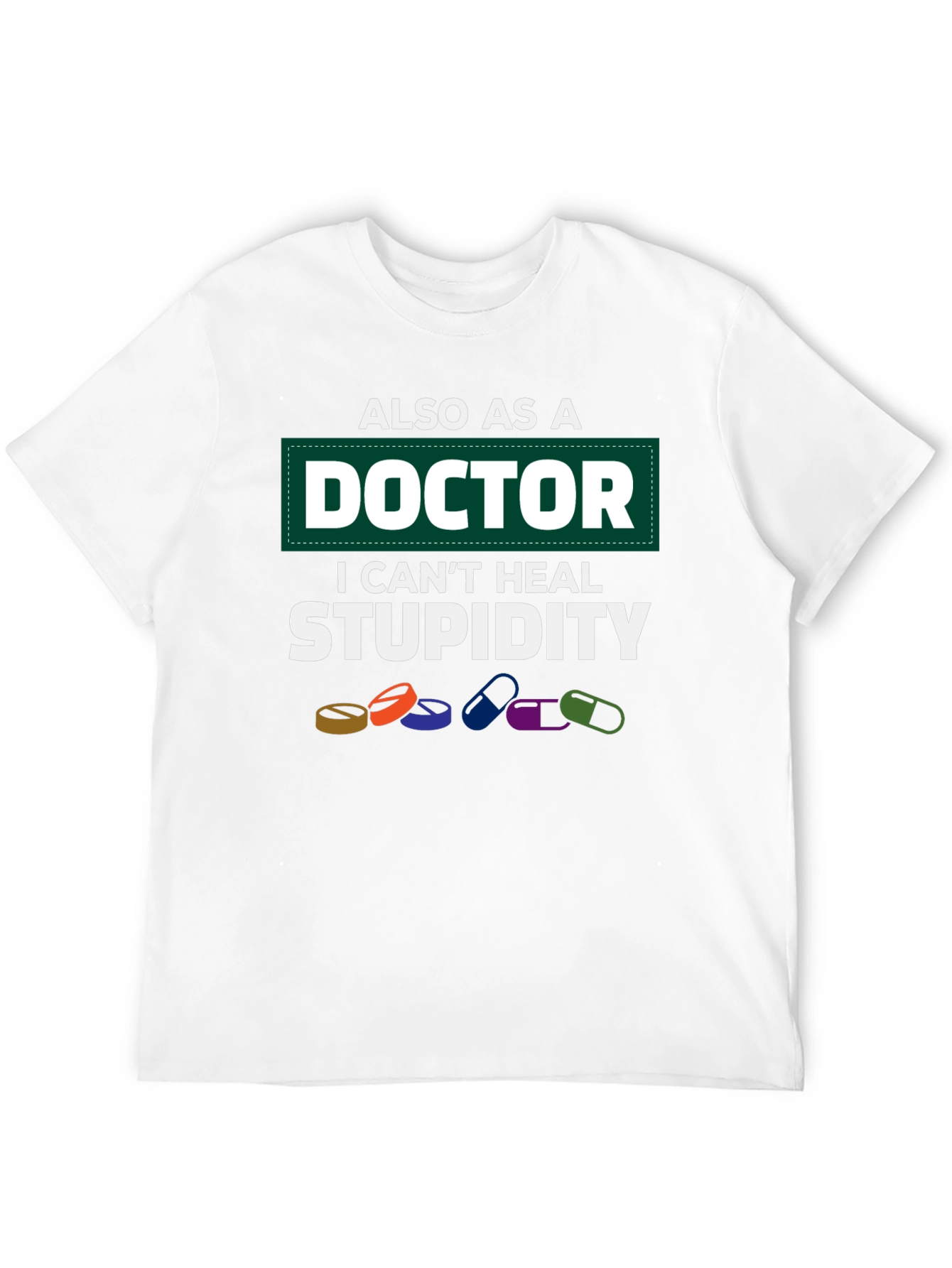Doctor Cant Heal Stupidity T-Shirt Funny Medicine Tee