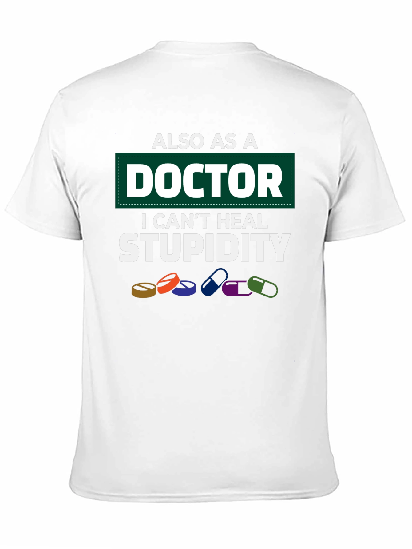 Doctor Cant Heal Stupidity T-Shirt Funny Medicine Tee