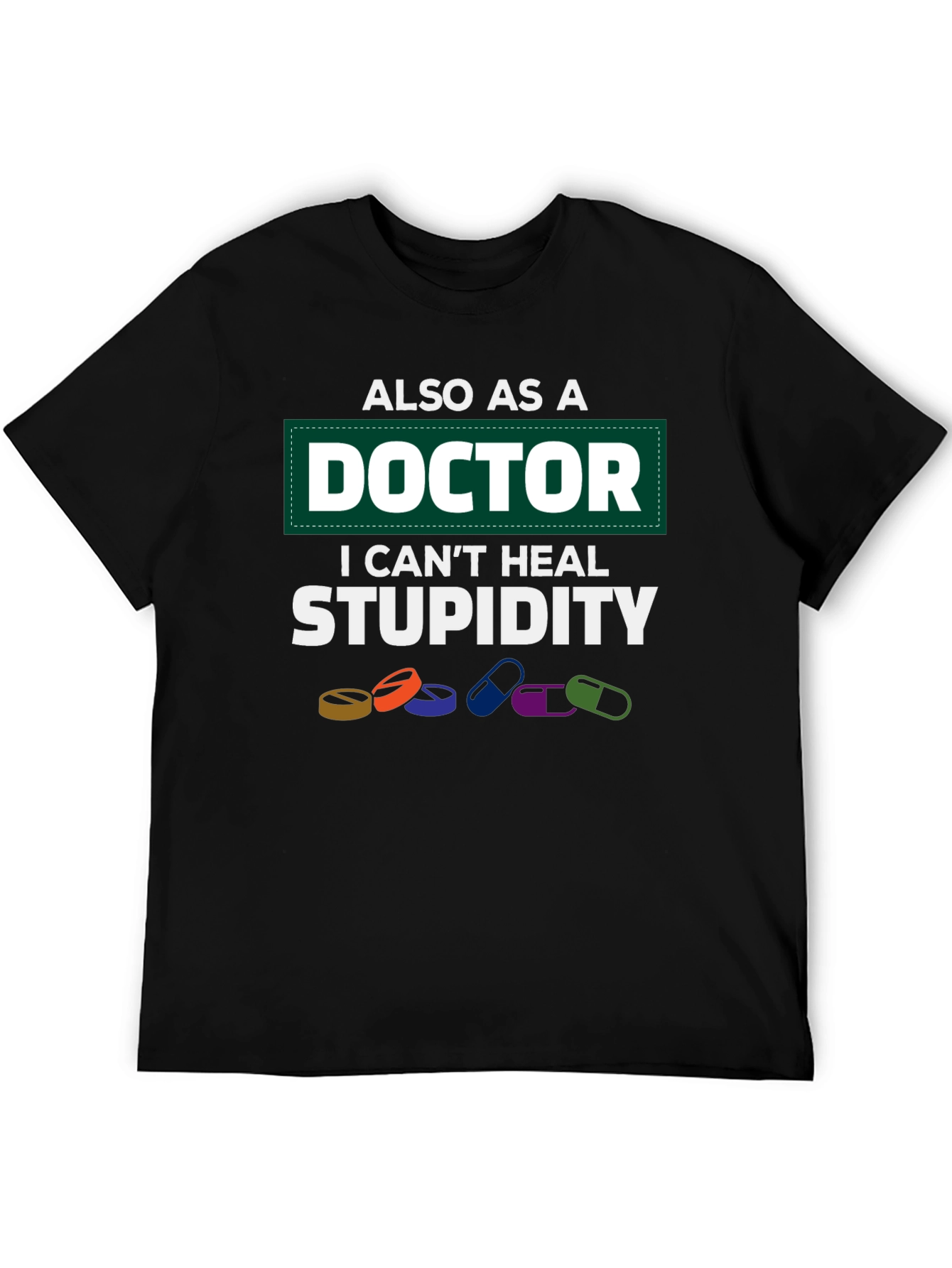 Doctor Cant Heal Stupidity T-Shirt Funny Medicine Tee