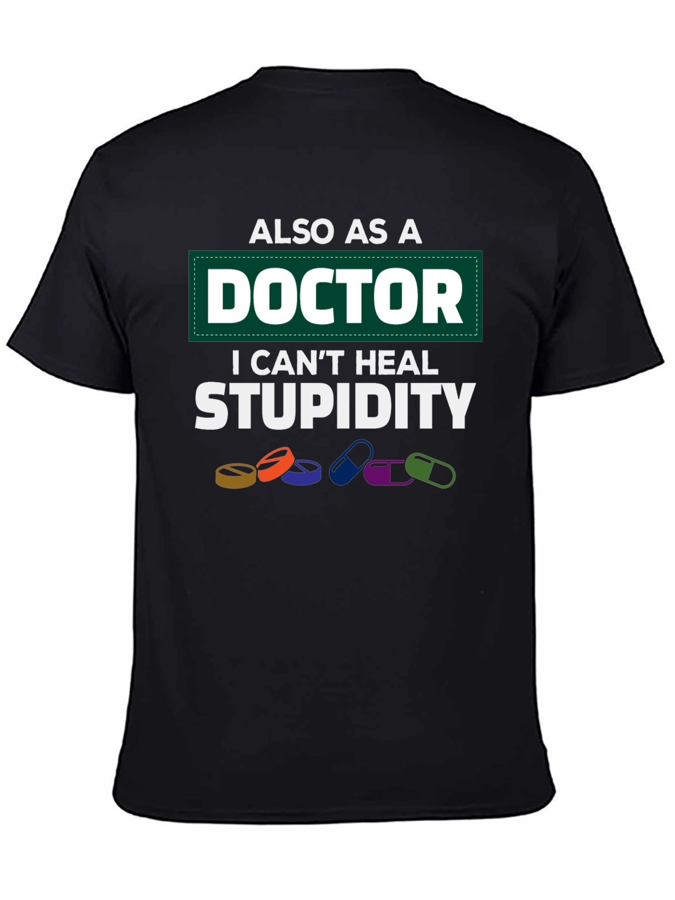 Doctor Cant Heal Stupidity T-Shirt Funny Medicine Tee