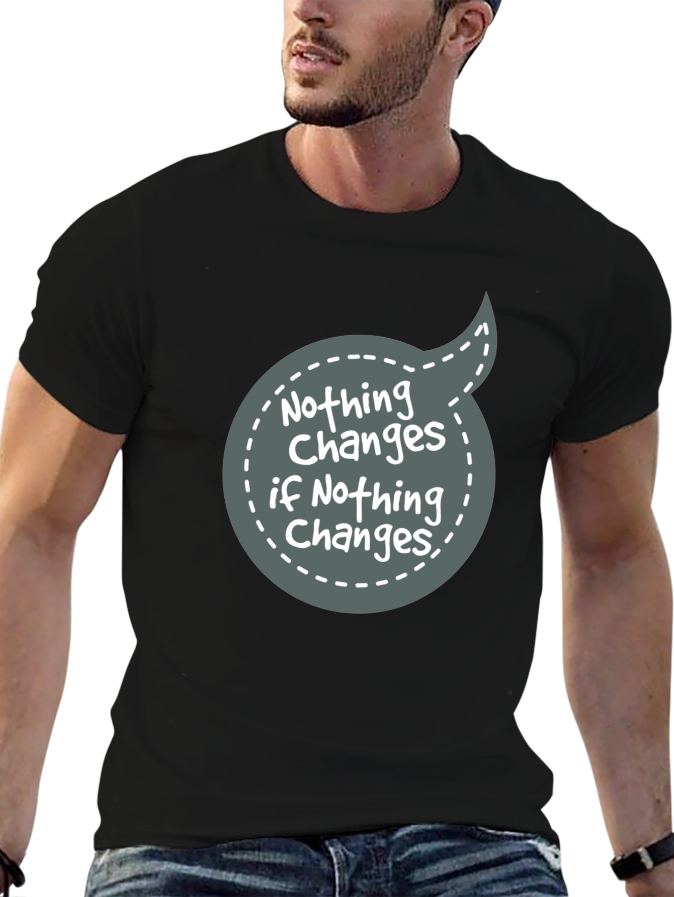 Nothing Changes Graphic Tee - Motivational T-Shirt