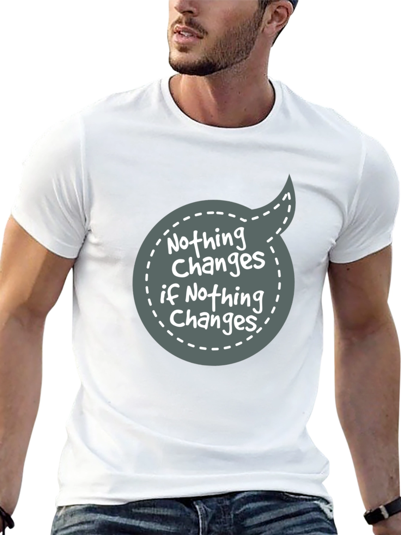 Nothing Changes Graphic Tee - Motivational T-Shirt