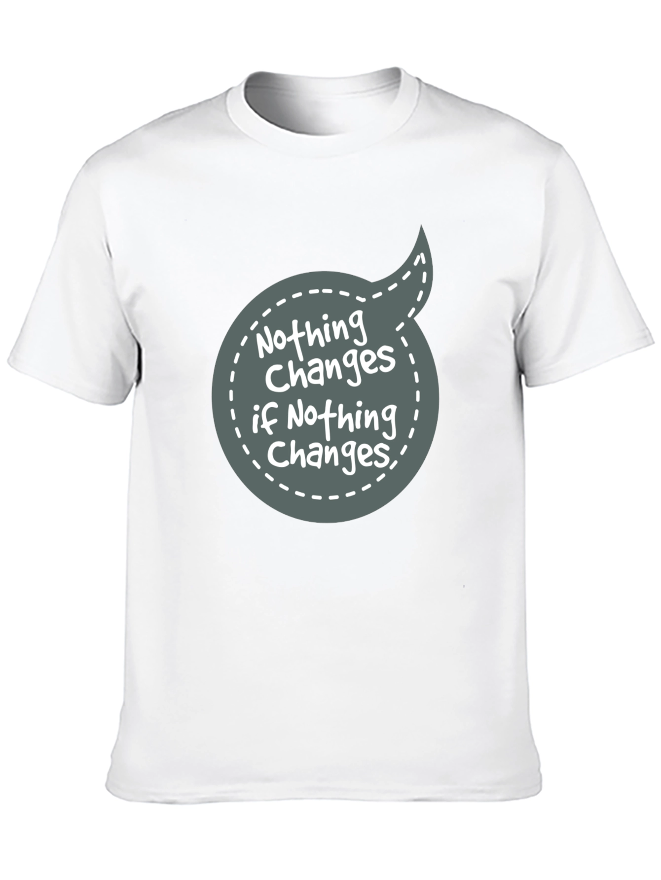 Nothing Changes Graphic Tee - Motivational T-Shirt