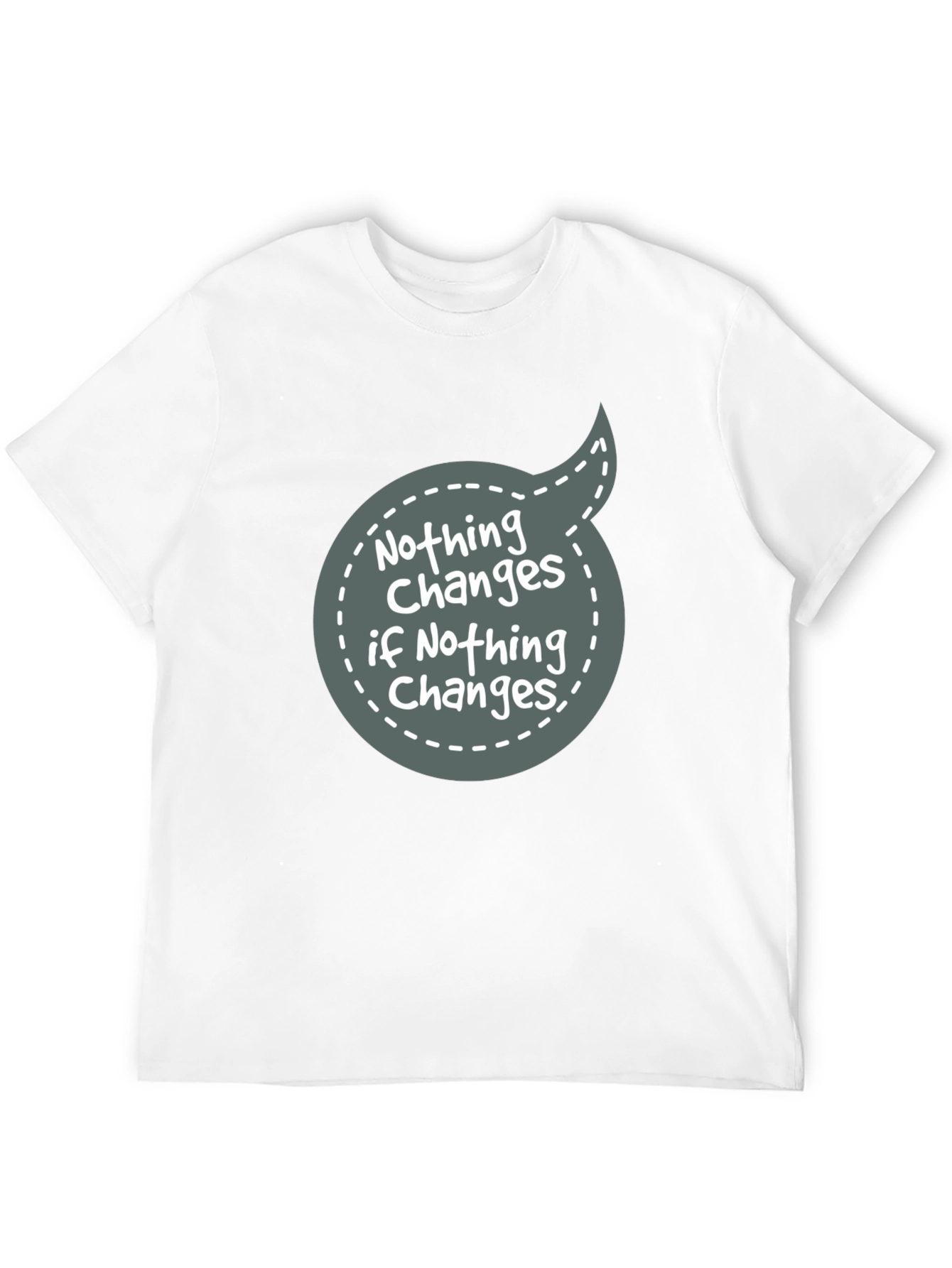 Nothing Changes Graphic Tee - Motivational T-Shirt