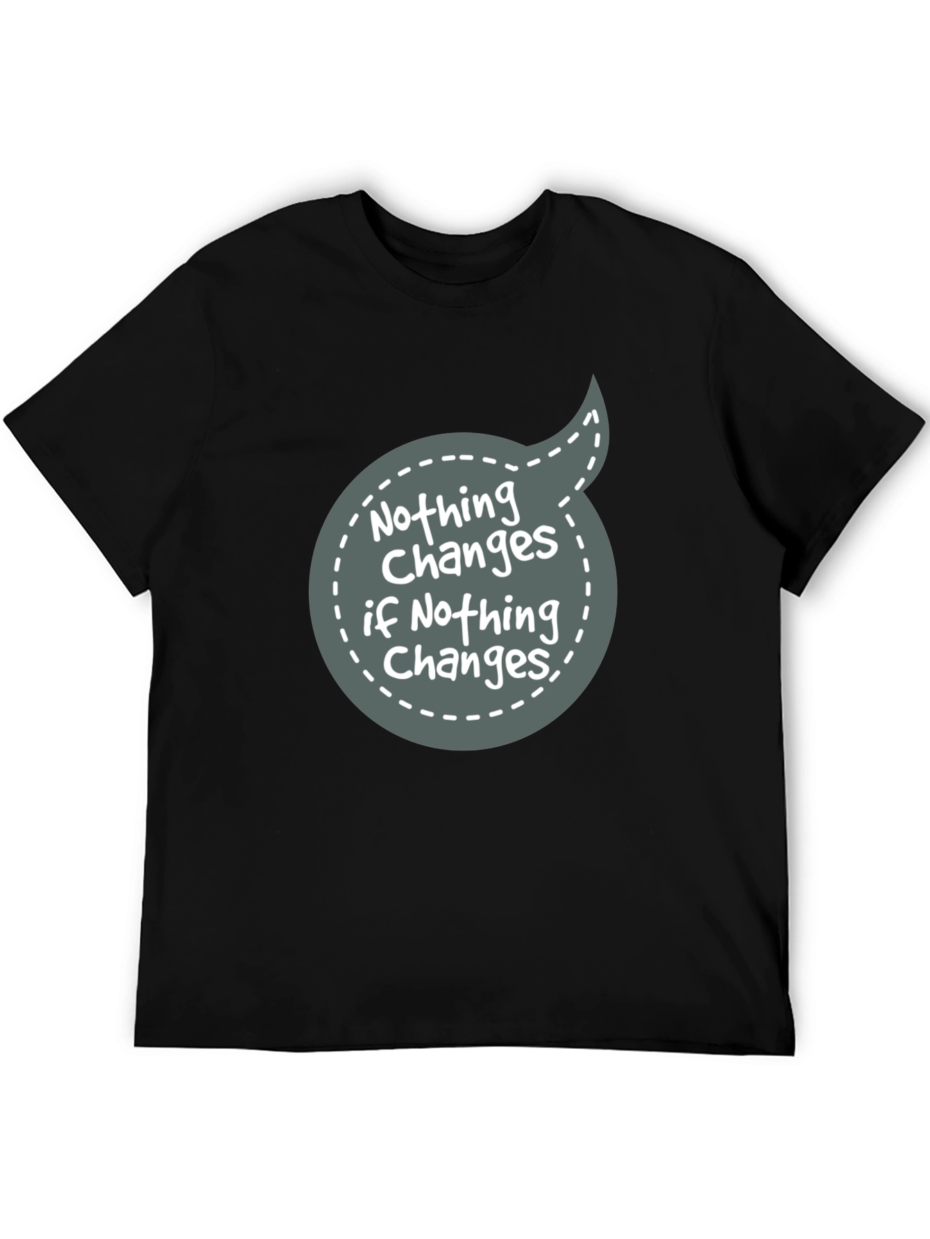 Nothing Changes Graphic Tee - Motivational T-Shirt