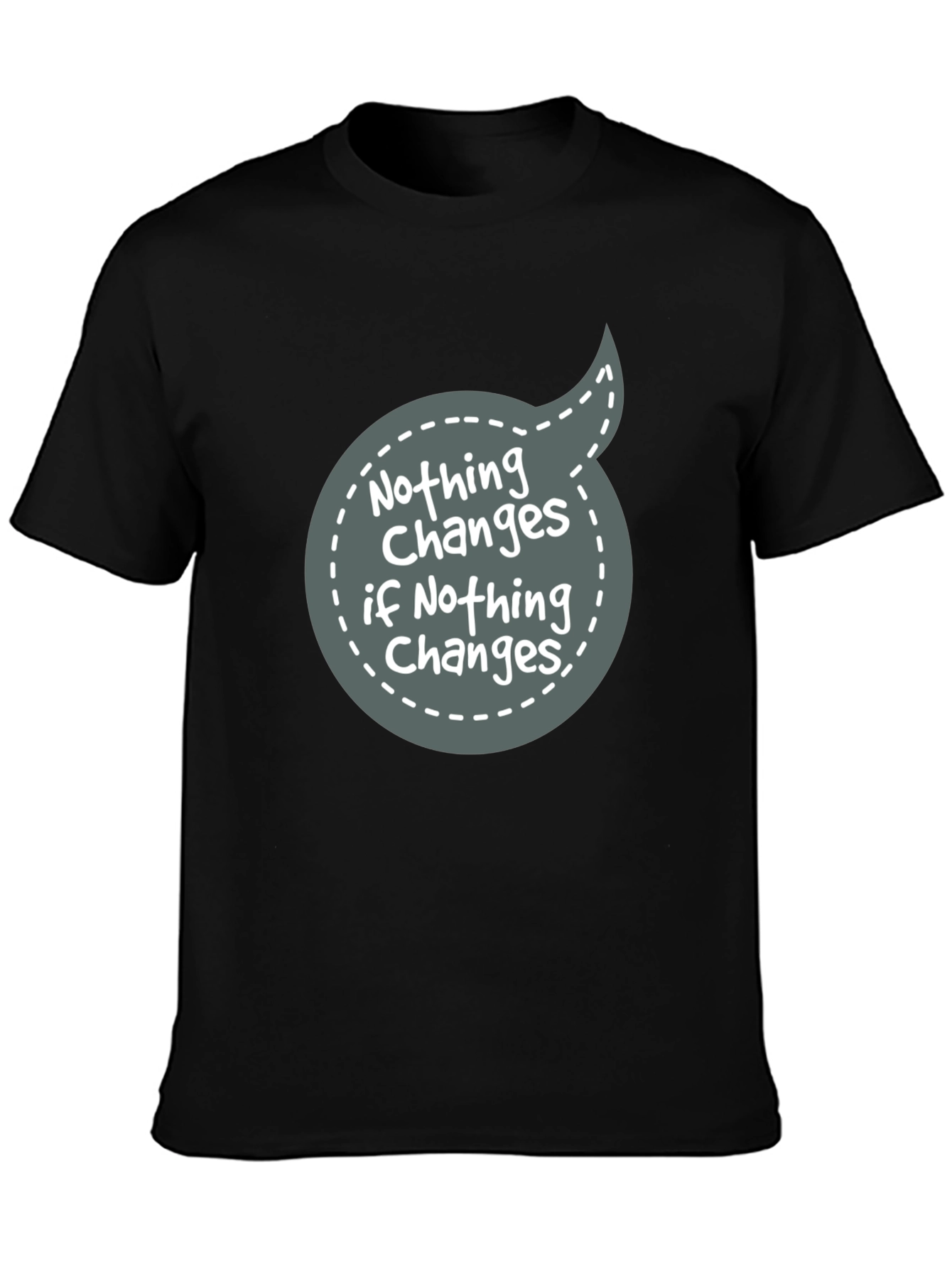 Nothing Changes Graphic Tee - Motivational T-Shirt