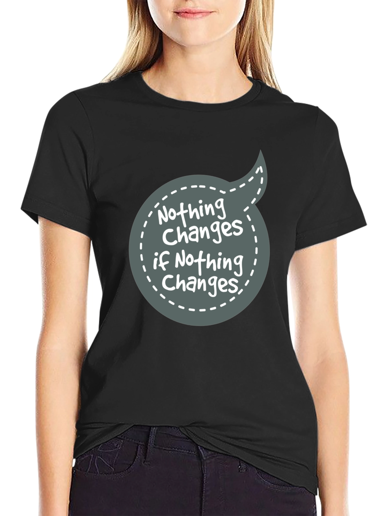 Nothing Changes Graphic Tee - Motivational T-Shirt