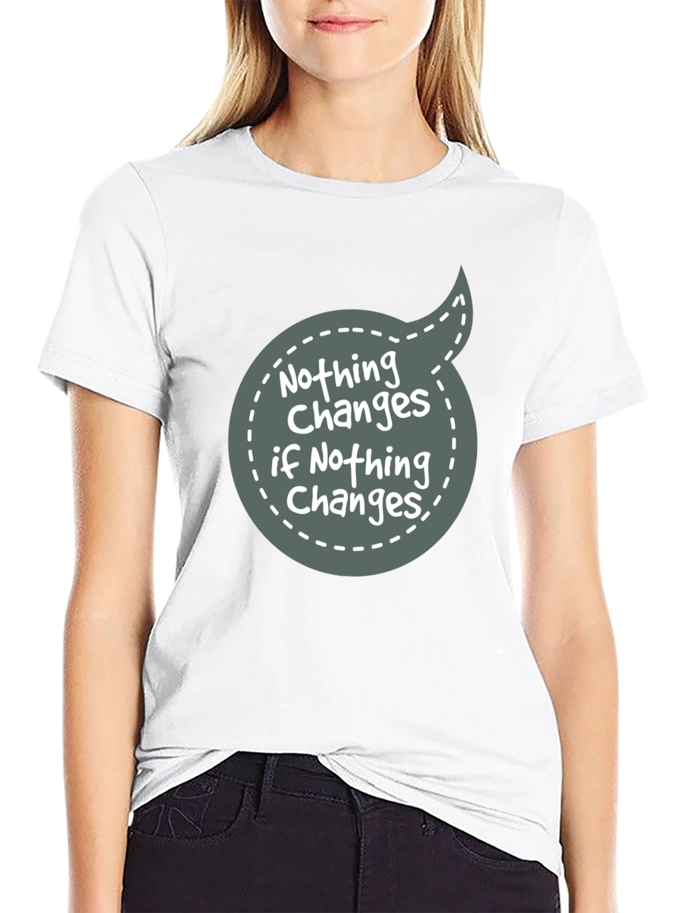Nothing Changes Graphic Tee - Motivational T-Shirt