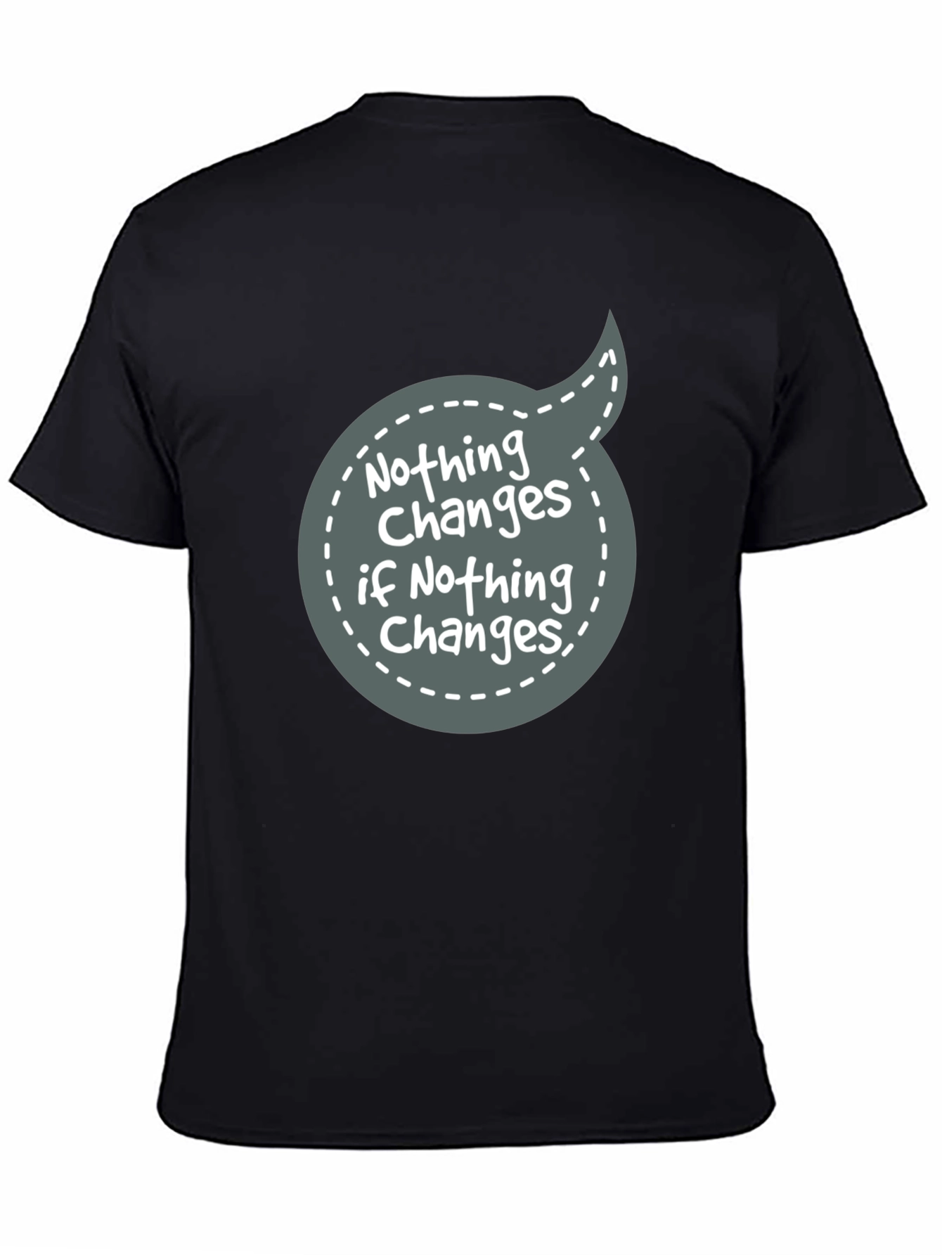 Nothing Changes Graphic Tee - Motivational T-Shirt