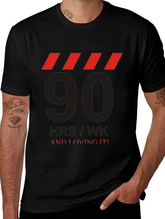 90 HRS/WK & Loving It! Graphic Tee