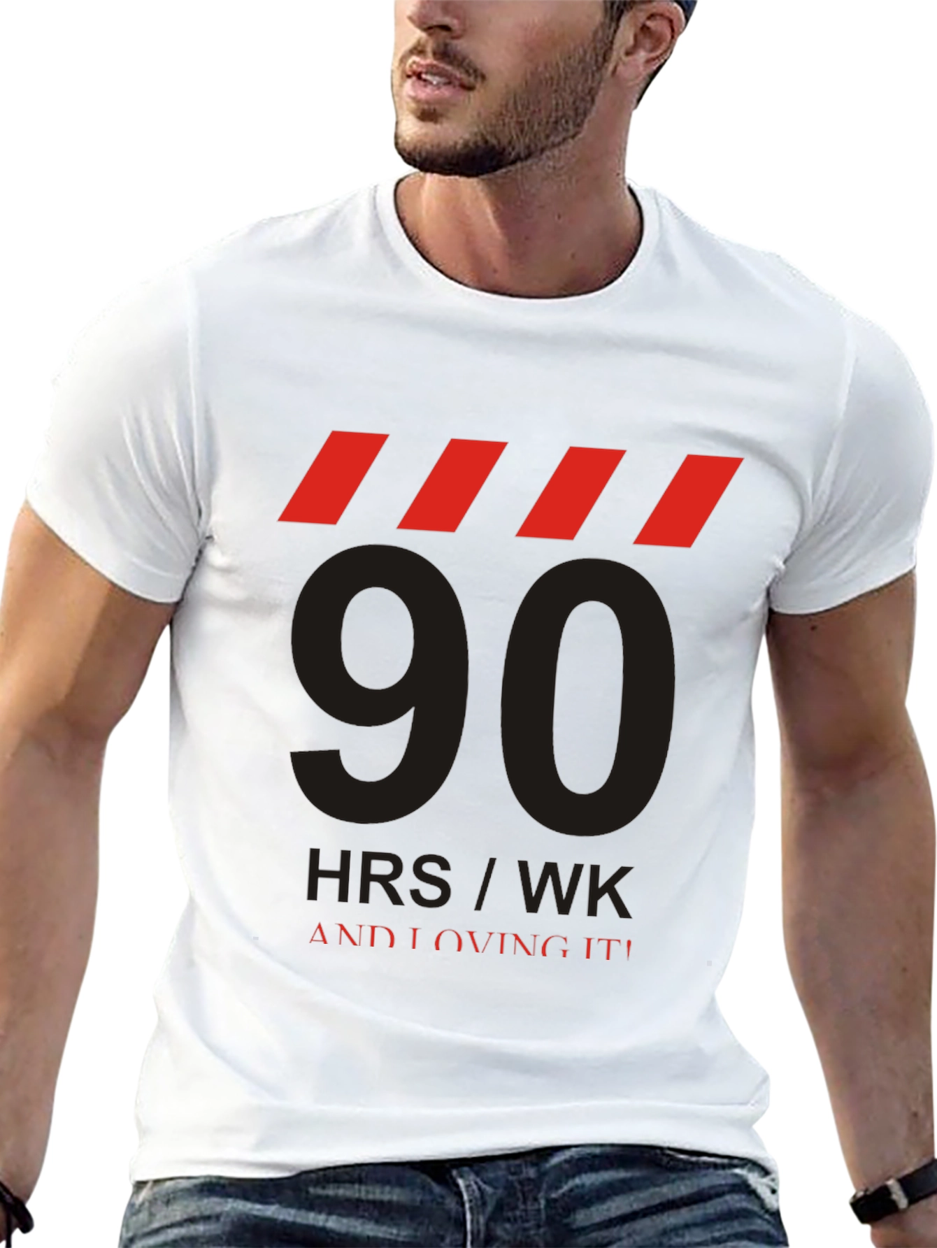 90 HRS/WK & Loving It! Graphic Tee