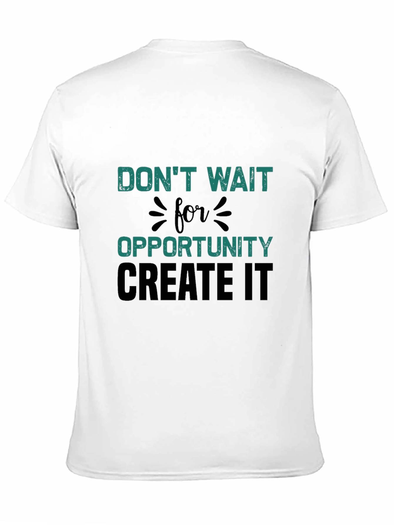 Dont Wait For Opportunity T-Shirt
