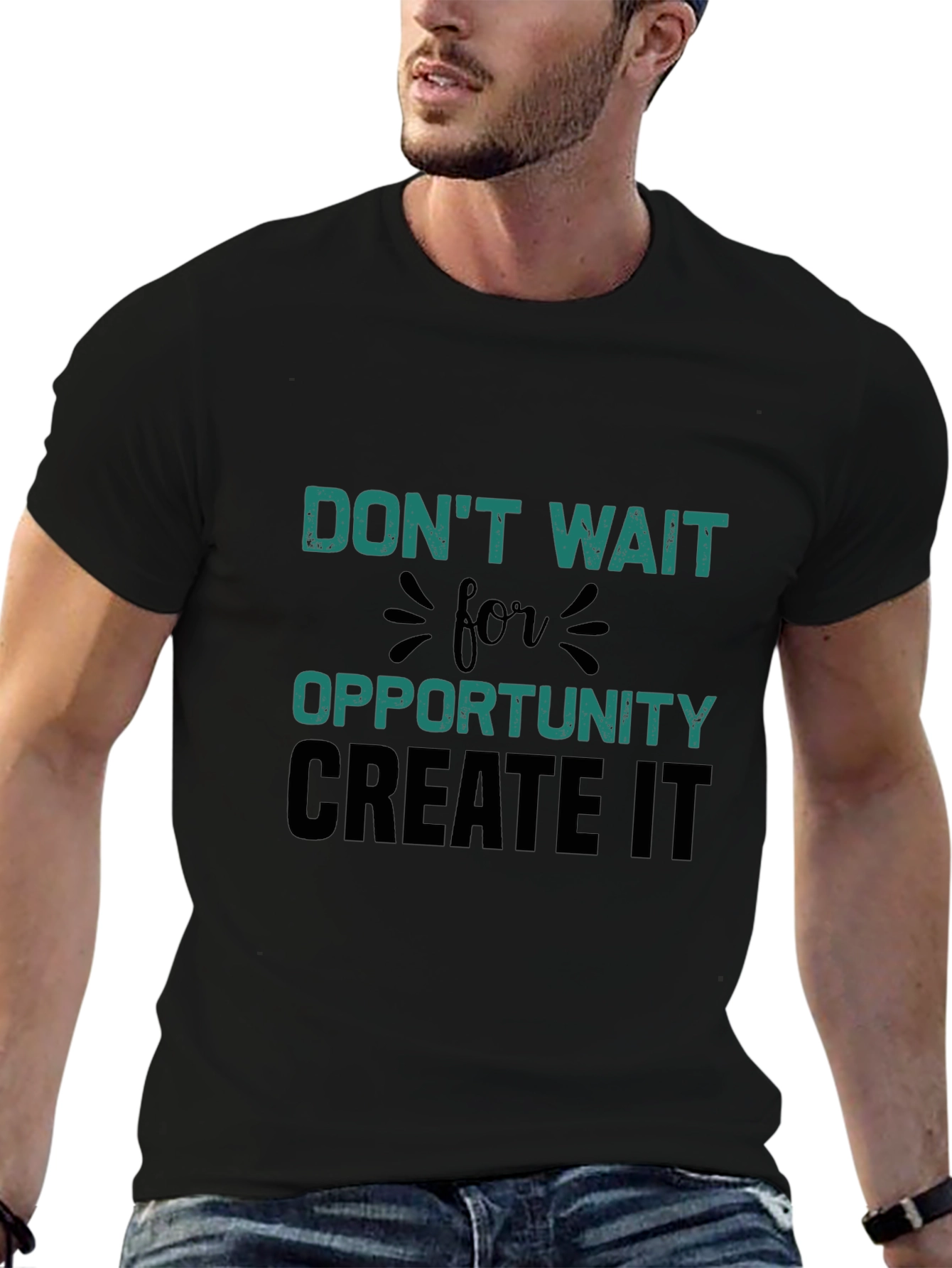 Dont Wait For Opportunity T-Shirt