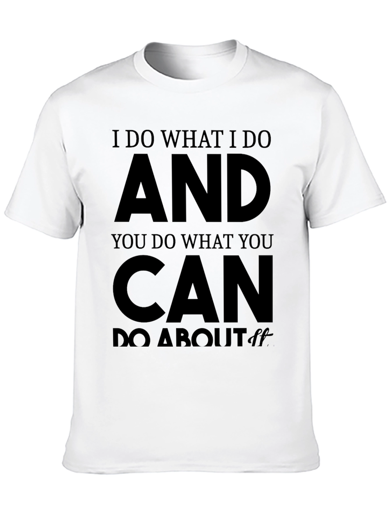 I Do What I Do Mens Black T-Shirt