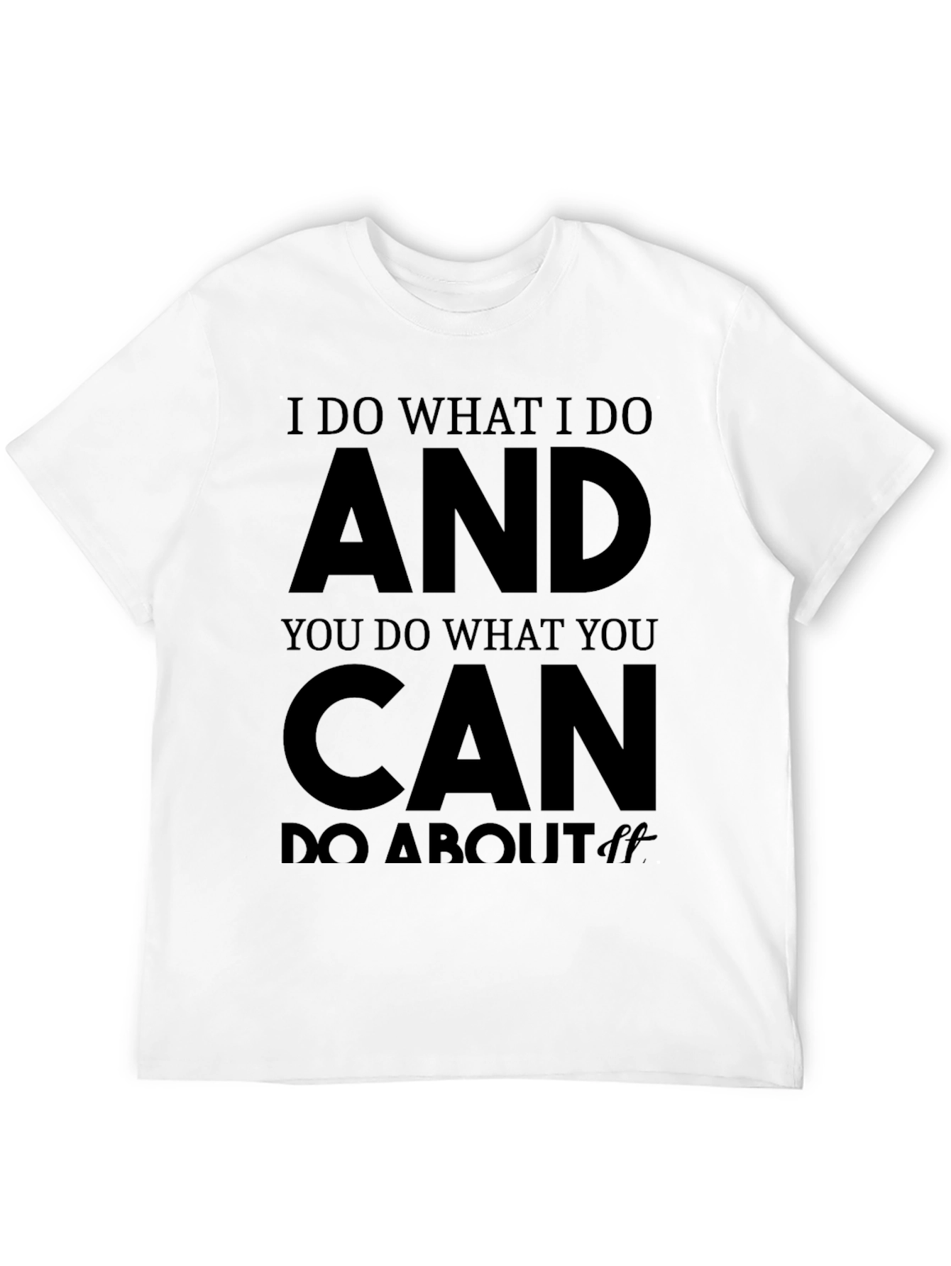 I Do What I Do Mens Black T-Shirt