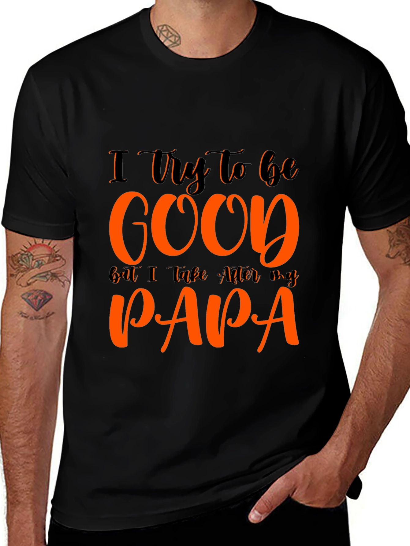 I Try To Be Good Papa T-Shirt