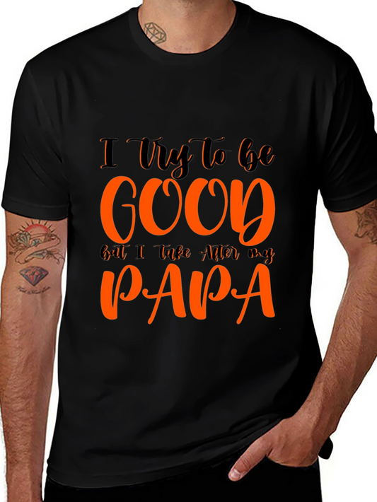 I Try To Be Good Papa T-Shirt